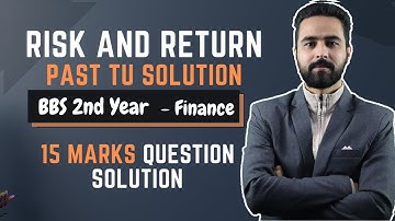 Risk and Return in Nepali ||  BBS 2nd year Finance Chapter 4 || Financial Management || TU Solution
