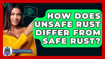 How Does Unsafe Rust Differ From Safe Rust? - Next LVL Programming