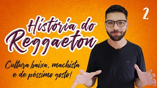 História do Reggaeton (Parte 2) - Cultura baixa, machista e de péssimo gosto