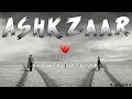 ASHKZAAR V2 0 SLOWED REVERB SONG OFFICIAL AUDIO MUSIC BY MR ADEEL WILLLSUN D57 Adeerxmusic