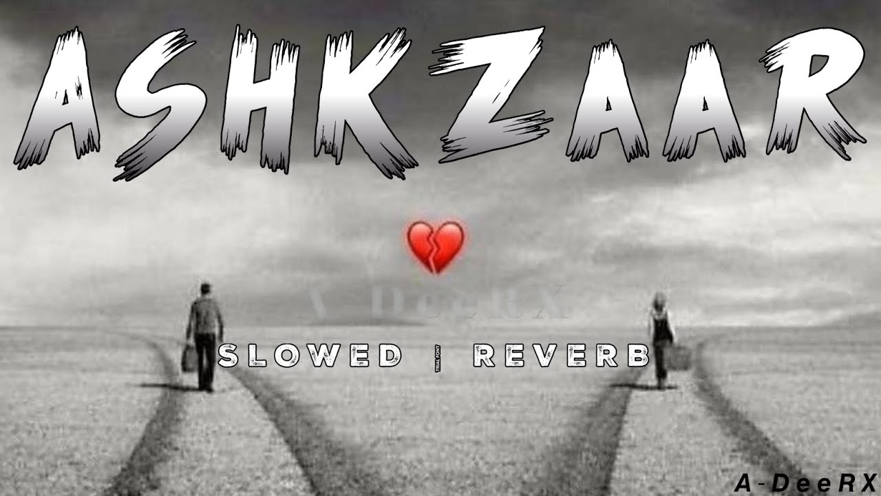 ASHKZAAR _ V2.0 SLOWED & REVERB SONG (OFFICIAL AUDIO MUSIC) BY MR. ADEEL WILLLSUN_D57 #adeerxmusic 