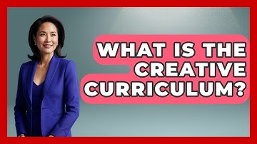 What Is The Creative Curriculum? - Aspiring Teacher Guide