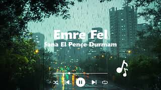 Emre Fel Sana El Pençe Durmam