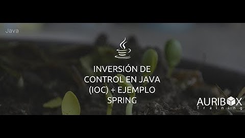 Inversión de Control en Java (IoC) + Ejemplo Spring