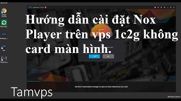 Instructions for installing and running Nox Player on vps 1 core 1 GB ram without video card