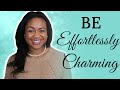 How To Be Effortlessly Charming