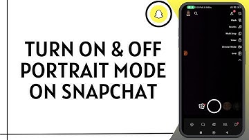 How To Turn On & Off Portrait Mode On Snapchat
