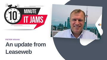 10 Minute IT Jams: An update from Leaseweb with Pieter Kraan