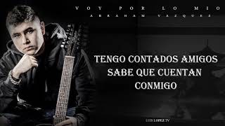 VOY POR LO MIO - ABRAHAM VAZQUEZ (2019) [LETRA] "ESTRENO" ESTUDIO chords