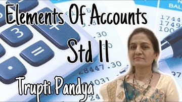 Elements of Account Std. 11 Part: 2  Chapter 5 Date: 26/09/20 By: Trupti Pandya.