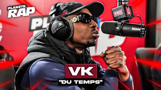 Video thumbnail of "[EXCLU] VK - Du temps #PlanèteRap"