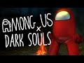 Dark Souls Except It's Incredibly Sus