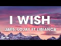 JAE5, Lojay - I Wish (Lyrics) ft. Libianca