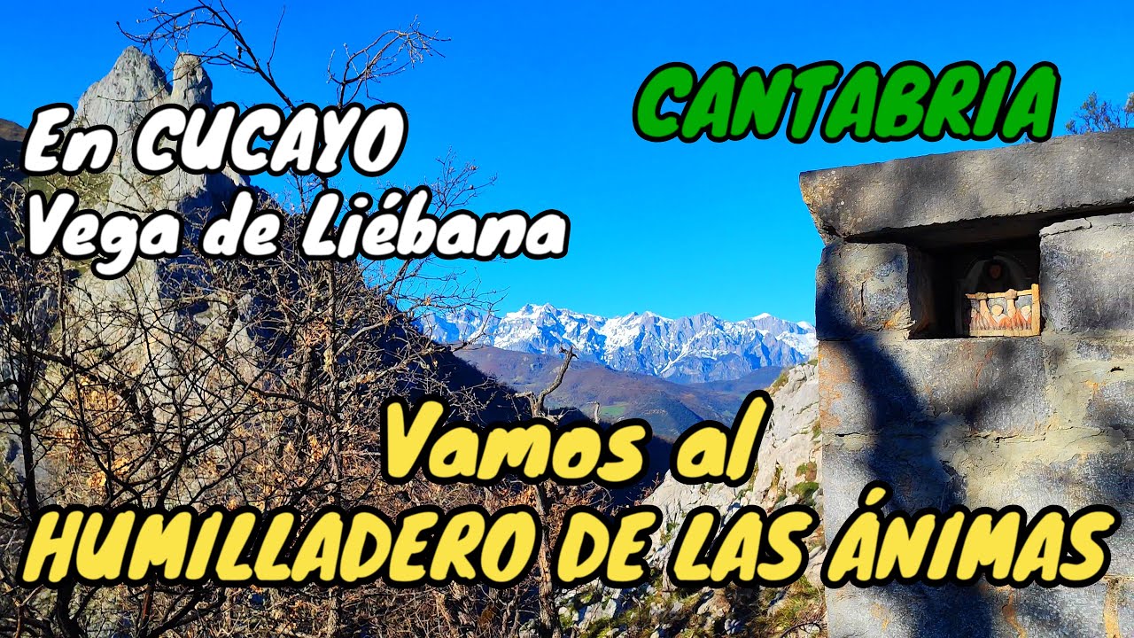 CUCAYO. Paseo hasta el HUMILLADERO DE LAS ÁNIMAS. VEGA DE LIÉBANA. CANTABRIA.