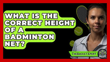 What Is The Correct Height Of A Badminton Net? - The Racket Xpert