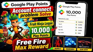 Google Play Points 🍎 Account Connect Problem Solve Fruit Ninja League & Free Fire MAX Rewards Guide screenshot 5