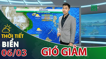 Thời tiết biển 06/03/2023: Gió trên các vùng biển giảm, tầm nhìn tốt| VTC14