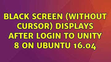 Ubuntu: Black screen (without cursor) displays after login to Unity 8 on Ubuntu 16.04