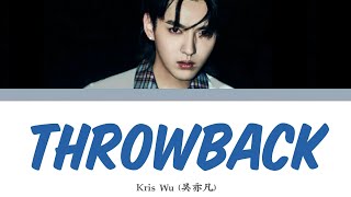 Kris Wu (吴亦凡) - THROWBACK (Color Coded Lyrics)