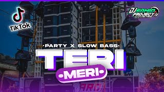 DJ TERI MERI PARTY X SLOW BASSS HOREG GAK UMUM COCOK BUAT KARNAVALL❗❗