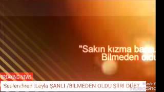 Bilmeden Oldu şiiri LEYLA ŞANLI İLKER KOÇ DÜET Resimi