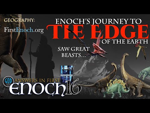 Answers in First Enoch Part 16: Enoch&rsquo;s Journey to the EDGE of the Earth. Great Beasts...