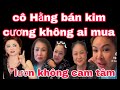 Kim cương cô Hằng giả tâm linh tiết lộ bán không ai mua lươn không cam tâm 