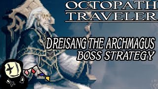 Octopath Traveler - Dreisang the Archmagus Battle Strategy (Recommended lv. 40+)