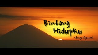 Bintang Hidupku - Ipang Lazuardi (Unofficall Lirik Video) Ost. Radit and Jany