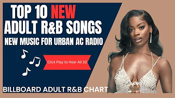 New R&B 2023: Top 10 Billboard R&B Playlist | Urban AC Adult R&B Radio Stations