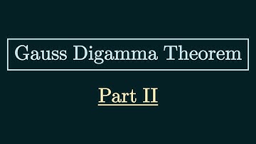 Gauss Digamma Theorem: Part 2 of 2