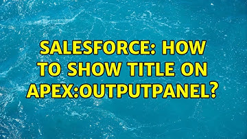 Salesforce: How to show title on apex:outputPanel? (2 Solutions!!)