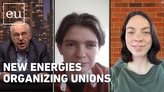 Economic Update: New Energies Organizing Unions