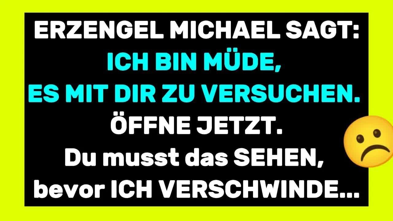 üben 40 :Erzengel Michael sagt： ＂Ich bin müde, es mit dir zu versuchen   ＂ 😇