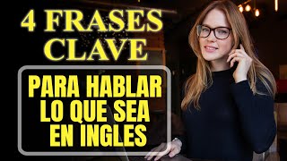 LA CLAVE PARA HABLAR INGLES FACIL CON SOLO 4 FRASES