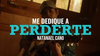 ME DEDIQUE A PERDERTE | Natanael Cano | Letra/Lirycs