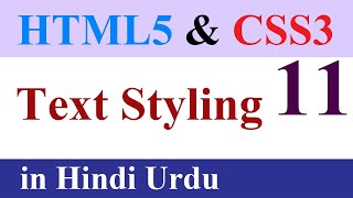 HTML5 and CSS3 tutorial 11 TEXT STYLING in Hindi Urdu | Hyper Text Markup language