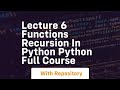 lecture 6 functions recursion in python python full course