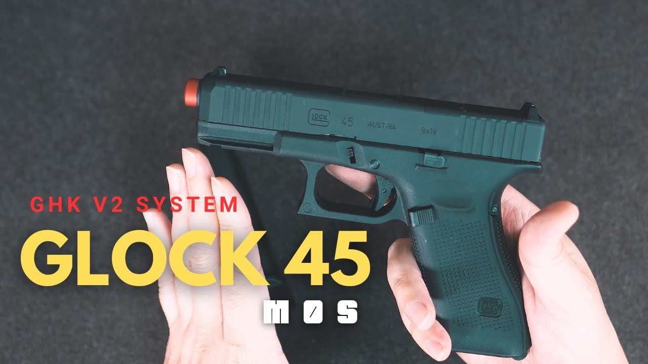 GHK Glock 45 MOS , Steel Slide 버전 2, 