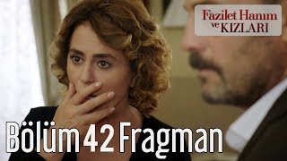 Fazilet Hanım ve Kızları 42. Bölüm Fragmanı