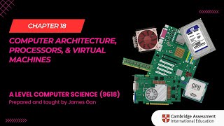AS & A Level Computer Science (9618)- Chapter 18: Computer Architecture, Processors,Virtual Machines