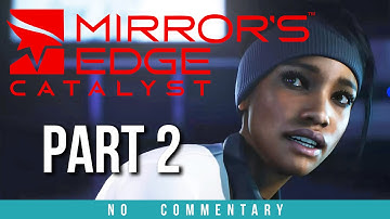 Mirrors Edge Catalyst Gameplay Walkthrough - Part 2 (no commentary)