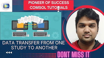 Data Transfer from One Study to another in COMSOL for ease of Simulation Cost #DataTransfer #Couple