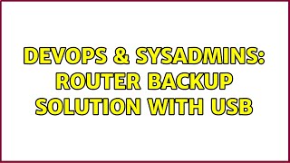 Famous DevOps & SysAdmins: Router backup solution with USB Net Worth