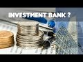 What does an investment bank really do?