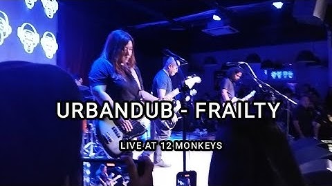 Urbandub - Frailty (Live at 12 Monkeys Music Hall & Pub)