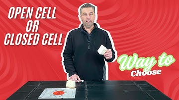 Whats the difference between Open Cell and Closed Cell Spray Foam