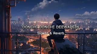Oonchi Oonchi Deewarein (Slowed & Reverb) Arijit Singh || Use Headphones 🎧 #viral #song