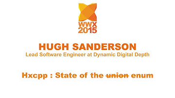 "Hxcpp : State of the (union) enum" by Hugh Sanderson