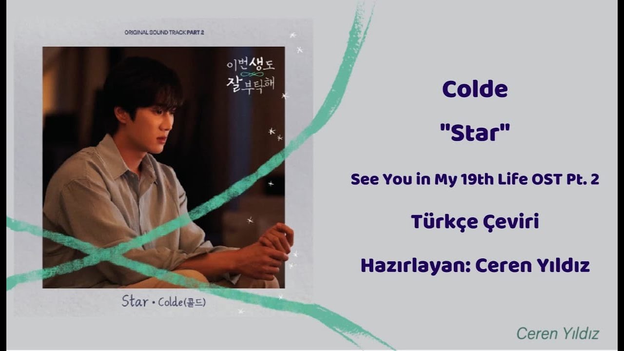Colde(콜드) - Star (Türkçe Çeviri) See You in My 19th Life OST Part 2 ...